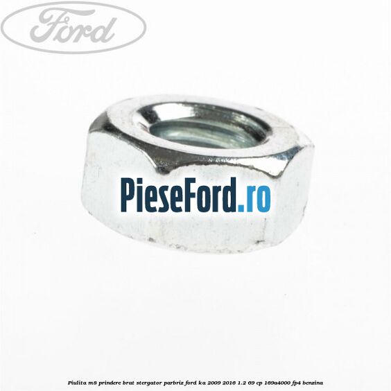 Piulita M8 prindere brat stergator parbriz Ford Ka 2009-2016 1.2 69 cp 169A4000, FP4 benzina