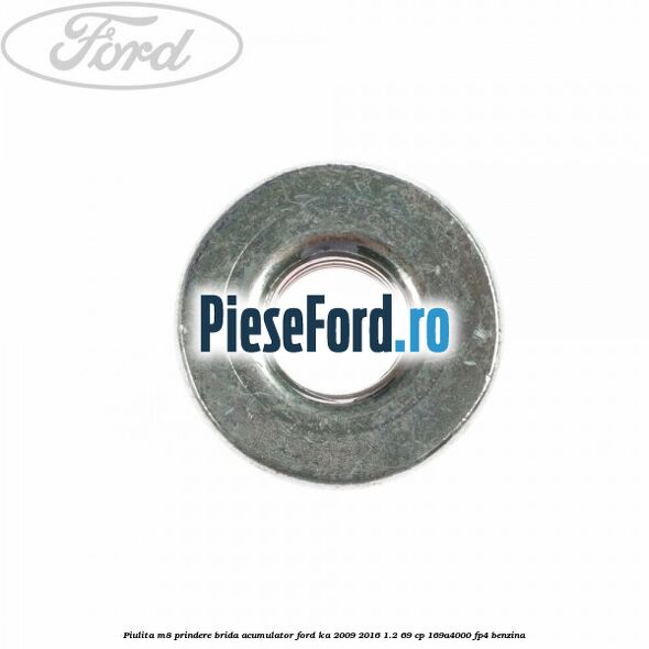 Piulita M8 prindere brida acumulator Ford Ka 2009-2016 1.2 69 cp 169A4000, FP4 benzina