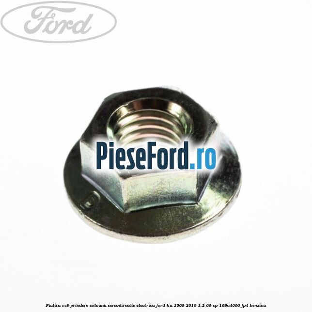 Piulita M8 prindere coloana servodirectie electrica Ford Ka 2009-2016 1.2 69 cp 169A4000, FP4 benzina
