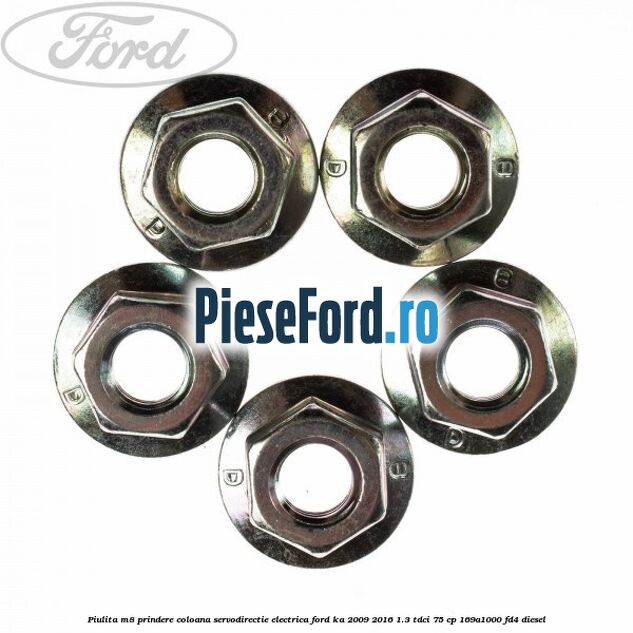 Piulita M8 prindere coloana servodirectie electrica Ford Ka 2009-2016 1.3 TDCi 75 cp 169A1000, FD4 diesel