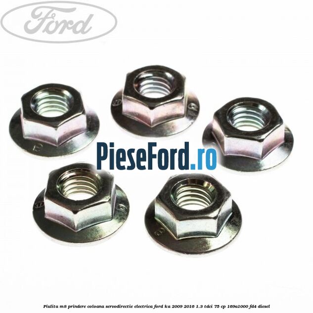 Piulita M8 prindere coloana servodirectie electrica Ford Ka 2009-2016 1.3 TDCi 75 cp 169A1000, FD4 diesel