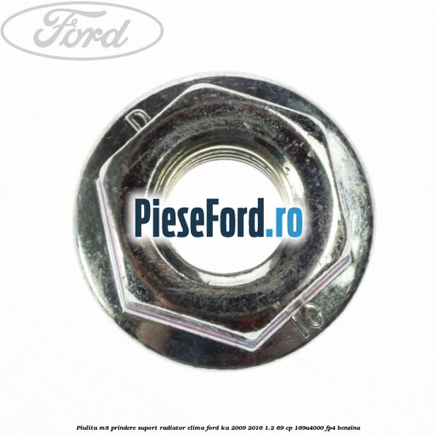 Piulita M8 prindere suport radiator clima Ford Ka 2009-2016 1.2 69 cp 169A4000, FP4 benzina