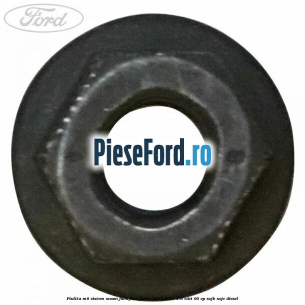 Piulita M8 sistem scaun fata Ford Fiesta 2013-2017 1.5 TDCi 95 cp XVJB, XVJC diesel