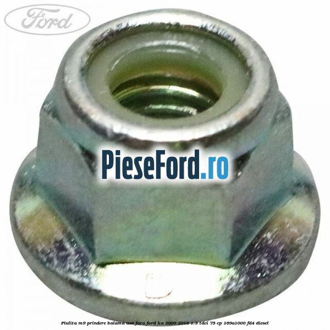 Piulita M9 prindere balama usa fata Ford Ka 2009-2016 1.3 TDCi 75 cp 169A1000, FD4 diesel