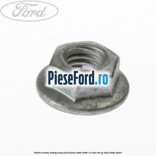 Piulita modul airbag scaun Ford Fiesta 2002-2005 1.6 TDCi 90 cp HHJA, HHJB diesel