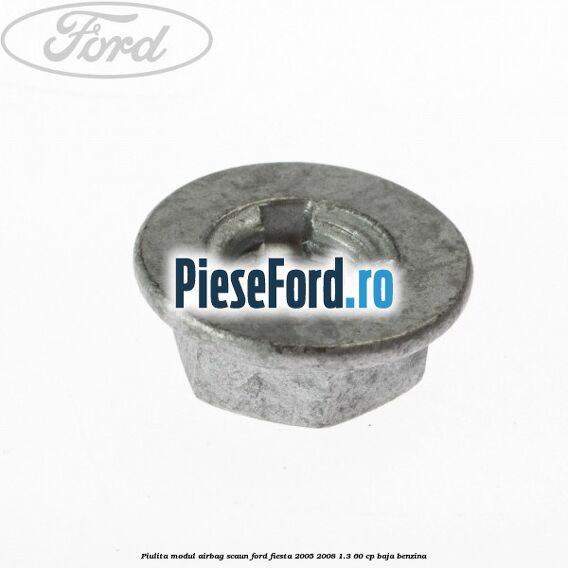 Piulita modul airbag scaun Ford Fiesta 2005-2008 1.3 60 cp BAJA benzina