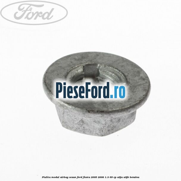Piulita modul airbag scaun Ford Fiesta 2005-2008 1.3 69 cp A9JA, A9JB benzina