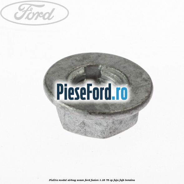 Piulita modul airbag scaun Ford Fusion 1.25 75 cp FUJA, FUJB benzina