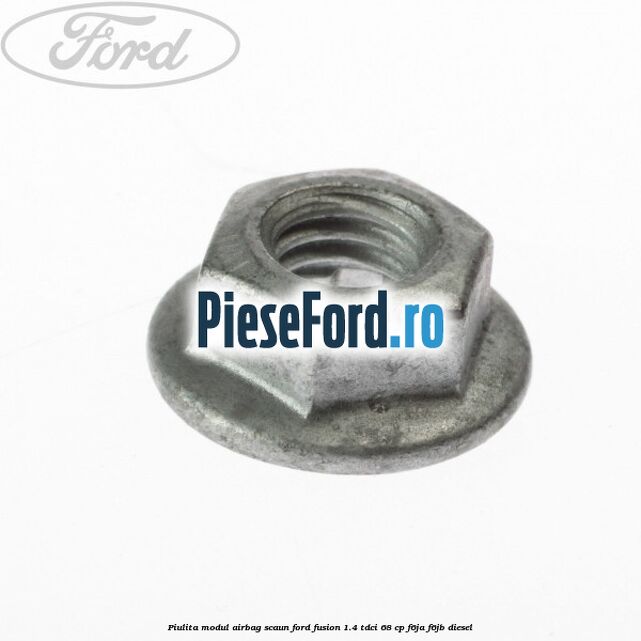 Piulita modul airbag scaun Ford Fusion 1.4 TDCi 68 cp F6JA, F6JB diesel