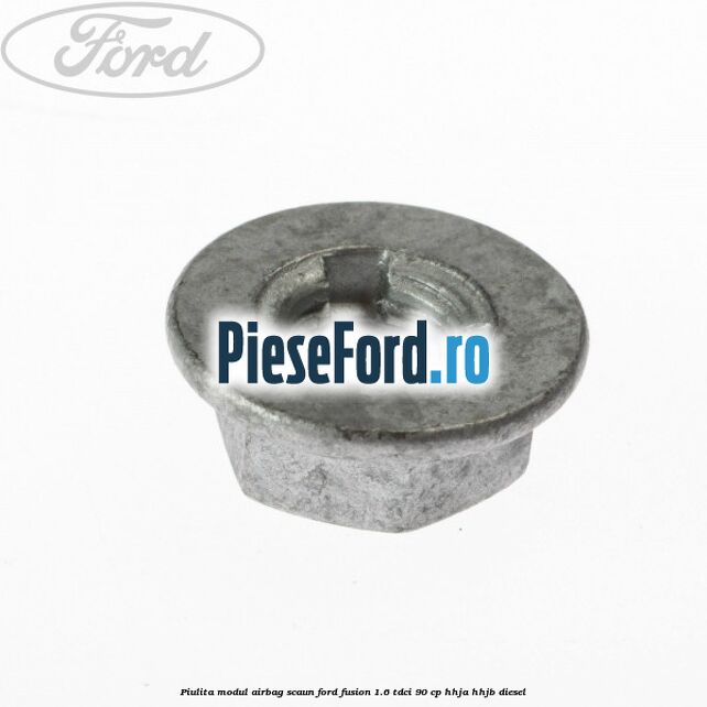 Piulita modul airbag scaun Ford Fusion 1.6 TDCi 90 cp Piulita modul airbag scaun Ford Fusion 1.6 TDCi 90 cp HHJA, HHJB diesel