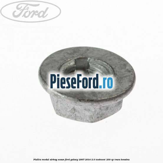 Piulita modul airbag scaun Ford Galaxy 2007-2014 2.0 EcoBoost 203 cp TNWA benzina