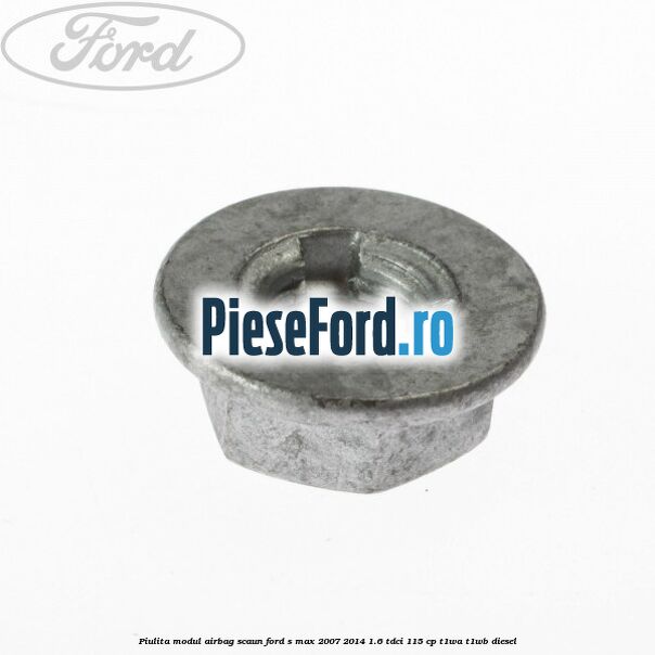 Piulita modul airbag scaun Ford S-Max 2007-2014 1.6 TDCi 115 cp T1WA, T1WB diesel