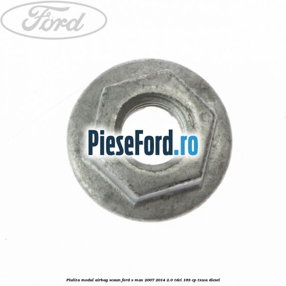 Piulita modul airbag scaun Ford S-Max 2007-2014 2.0 TDCi 163 cp Piulita modul airbag scaun Ford S-Max 2007-2014 2.0 TDCi 163 cp TXWA diesel