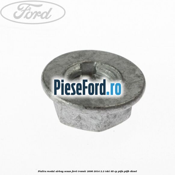 Piulita modul airbag scaun Ford Transit 2006-2014 2.2 TDCi 85 cp P8FA, P8FB diesel
