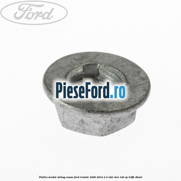 Piulita modul airbag scaun Ford Transit 2006-2014 2.4 TDCi 4x4 140 cp Piulita modul airbag scaun Ford Transit 2006-2014 2.4 TDCi 4x4 140 cp H9FB diesel