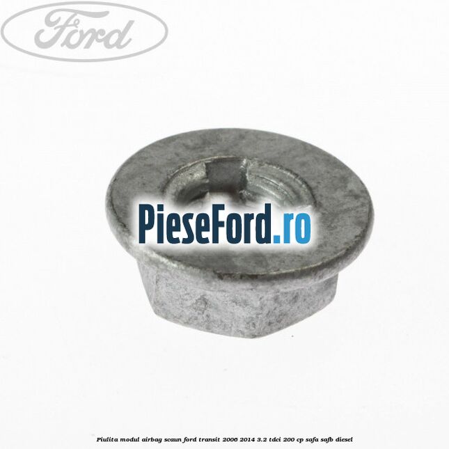 Piulita modul airbag scaun Ford Transit 2006-2014 3.2 TDCi 200 cp SAFA, SAFB diesel