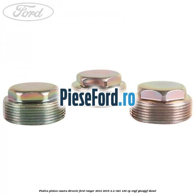 Piulita pinion caseta directie Ford Ranger 2012-2015 2.2 TDCi 120 cp ENPF, GBVAJPF diesel
