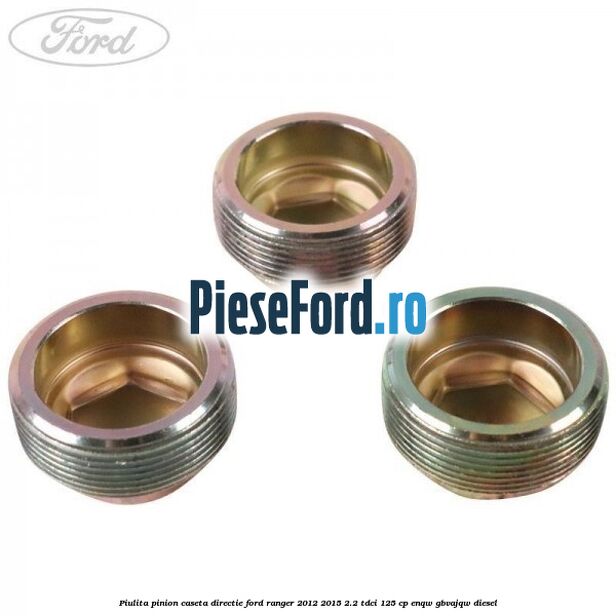 Piulita pinion caseta directie Ford Ranger 2012-2015 2.2 TDCi 125 cp ENQW, GBVAJQW diesel