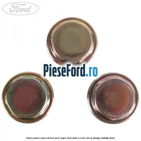 Piulita pinion caseta directie Ford Ranger 2016-2020 2.2 TDCi 160 cp GBVAJQJ, T22DD0P diesel