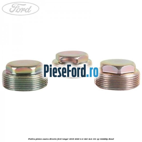 Piulita pinion caseta directie Ford Ranger 2016-2020 2.2 TDCi 4x4 131 cp T22DD0P diesel