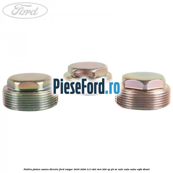 Piulita pinion caseta directie Ford Ranger 2016-2020 3.2 TDCi 4x4 200 cp P5-AT, SA2R, SA2S, SA2W, SAFA diesel