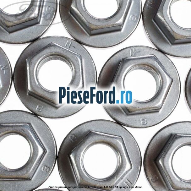 Piulita pinion pompa injectie Ford B-Max 1.5 TDCi 95 cp XVJA, XVJC diesel