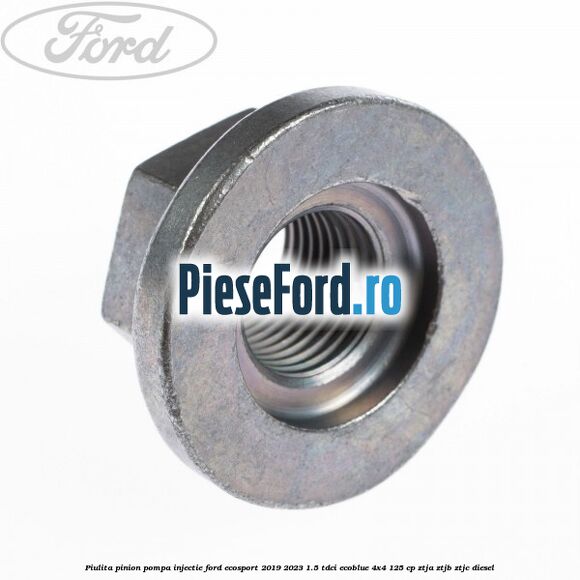 Piulita pinion pompa injectie Ford EcoSport 2019-2023 1.5 TDCi EcoBlue 4x4 125 cp ZTJA, ZTJB, ZTJC diesel