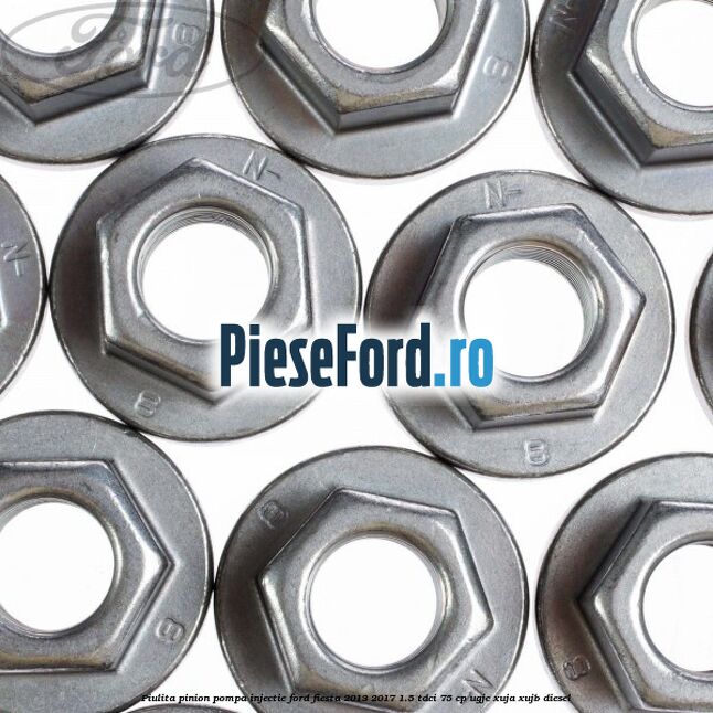 Piulita pinion pompa injectie Ford Fiesta 2013-2017 1.5 TDCi 75 cp UGJC, XUJA, XUJB diesel