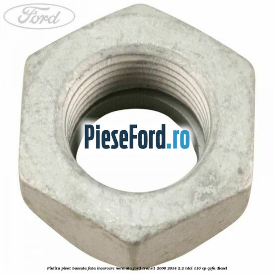 Piulita pivot bascula fata incarcare normala Ford Transit 2006-2014 2.2 TDCi 110 cp QVFA diesel