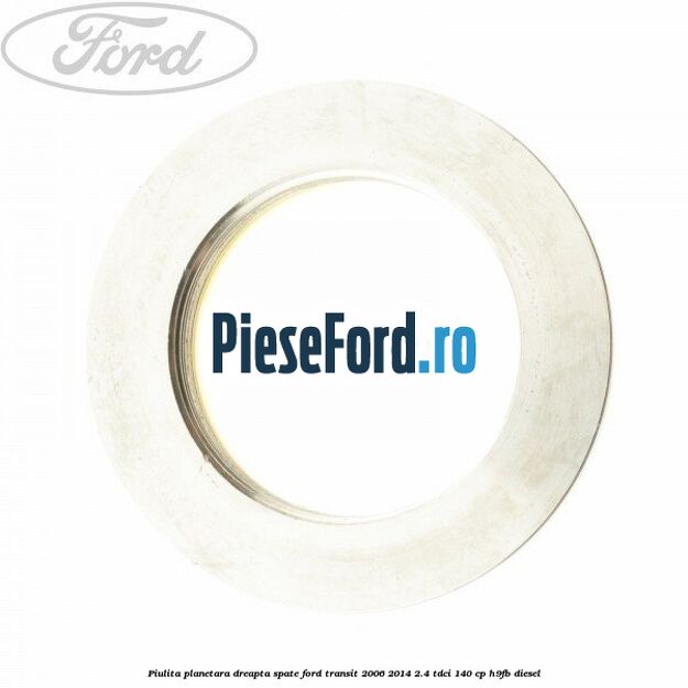 Piulita planetara dreapta spate Ford Transit 2006-2014 2.4 TDCi 140 cp Piulita planetara dreapta spate Ford Transit 2006-2014 2.4 TDCi 140 cp H9FB diesel
