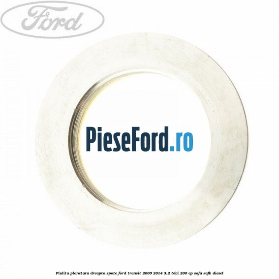 Piulita planetara dreapta spate Ford Transit 2006-2014 3.2 TDCi 200 cp SAFA, SAFB diesel