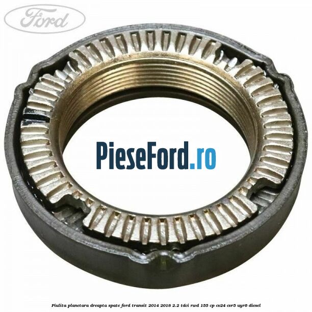 Piulita planetara dreapta spate Ford Transit 2014-2018 2.2 TDCi RWD 155 cp CV24, CVR5, UYR6 diesel