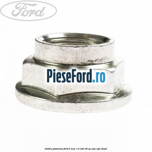Piulita planetara Ford B-Max 1.5 TDCi 95 cp XVJA, XVJC diesel