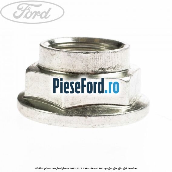 Piulita planetara Ford Fiesta 2013-2017 1.0 EcoBoost 100 cp Piulita planetara Ford Fiesta 2013-2017 1.0 EcoBoost 100 cp SFJA, SFJB, SFJC, SFJD benzina