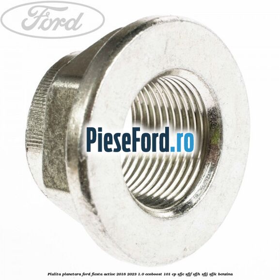 Piulita planetara Ford Fiesta Active 2018-2023 1.0 EcoBoost 101 cp SFJE, SFJF, SFJH, SFJJ, SFJK benzina