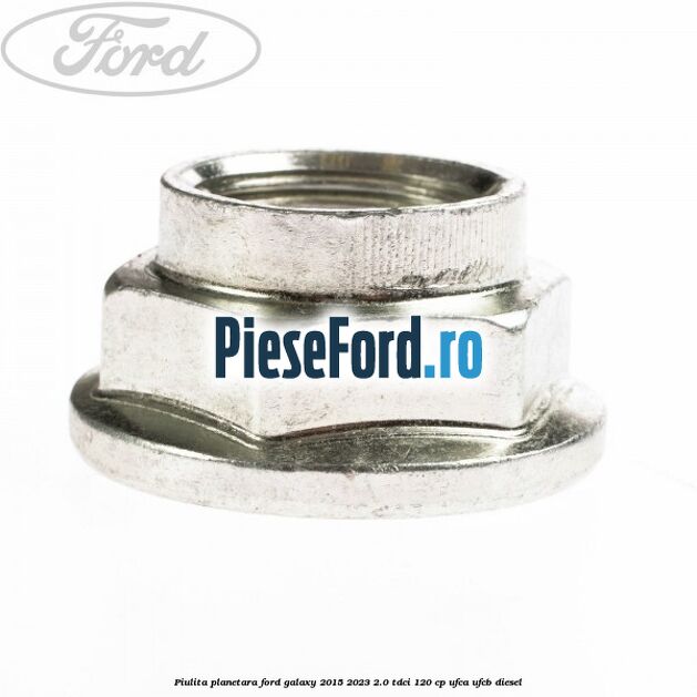 Piulita planetara Ford Galaxy 2015-2023 2.0 TDCi 120 cp UFCA, UFCB diesel