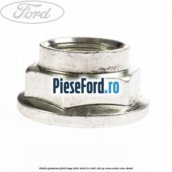 Piulita planetara Ford Kuga 2013-2016 2.0 TDCi 120 cp Piulita planetara Ford Kuga 2013-2016 2.0 TDCi 120 cp XRMA, XRMB, XRMC diesel