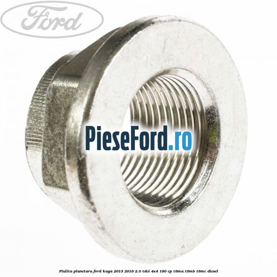 Piulita planetara Ford Kuga 2013-2016 2.0 TDCi 4x4 180 cp T8MA, T8MB, T8MC diesel