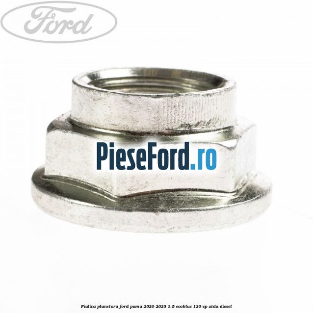 Piulita planetara Ford Puma 2020-2023 1.5 EcoBlue 120 cp ZTDA diesel