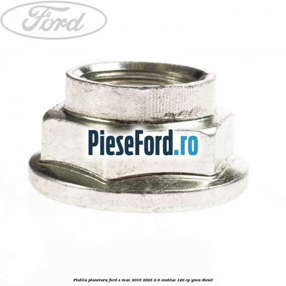 Piulita planetara Ford S-Max 2015-2023 2.0 EcoBlue 120 cp YNCA diesel