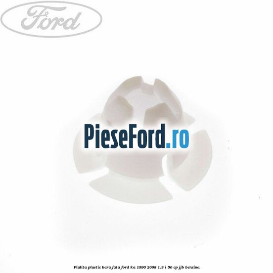 Piulita plastic bara fata Ford Ka 1996-2008 1.3 i 50 cp JJB benzina