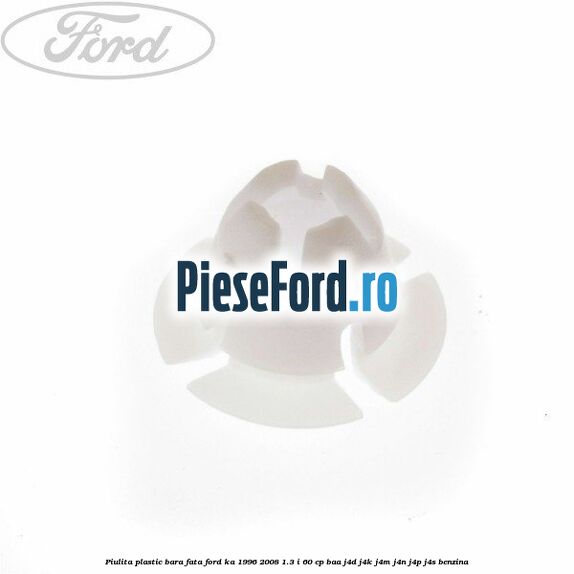 Piulita plastic bara fata Ford Ka 1996-2008 1.3 i 60 cp BAA, J4D, J4K, J4M, J4N, J4P, J4S benzina