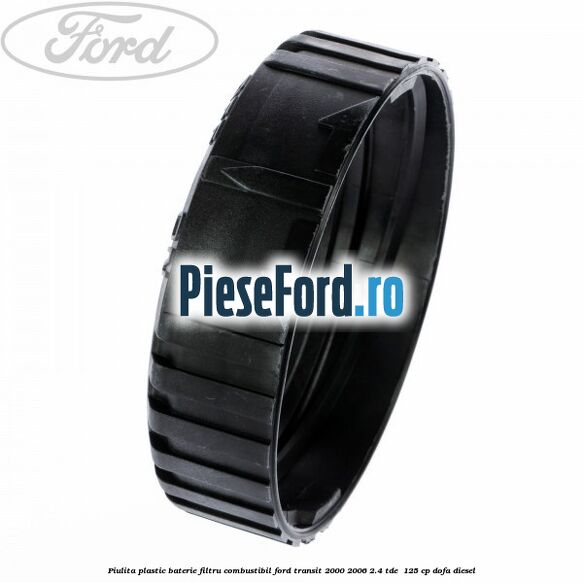 Piulita plastic baterie filtru combustibil Ford Transit 2000-2006 2.4 TDE  125 cp DOFA diesel