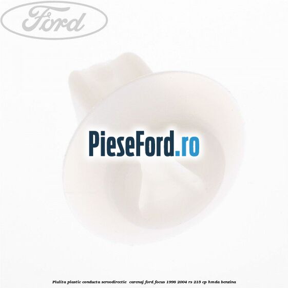 Piulita plastic conducta servodirectie , carenaj Ford Focus 1998-2004 RS 215 cp HMDA benzina