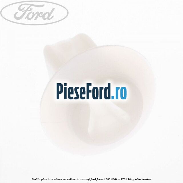 Piulita plastic conducta servodirectie , carenaj Ford Focus 1998-2004 ST170 173 cp ALDA benzina