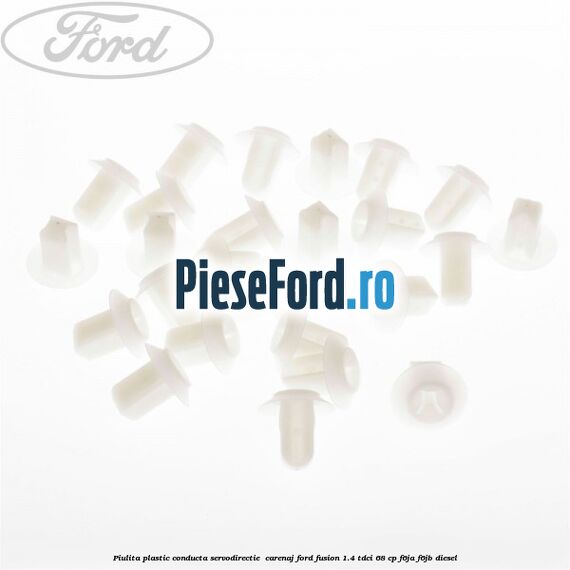 Piulita plastic conducta servodirectie , carenaj Ford Fusion 1.4 TDCi 68 cp F6JA, F6JB diesel