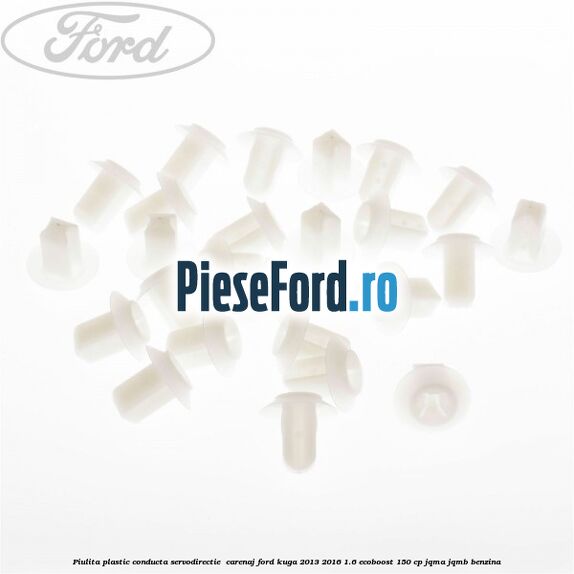 Piulita plastic conducta servodirectie , carenaj Ford Kuga 2013-2016 1.6 EcoBoost 150 cp JQMA, JQMB benzina