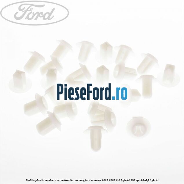 Piulita plastic conducta servodirectie , carenaj Ford Mondeo 2019-2023 2.0 Hybrid 188 cp C20EDEF hybrid