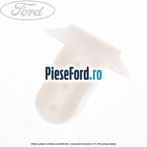 Piulita plastic conducta servodirectie , carenaj Ford Scorpio 2.9 i 150 cp BRG benzina
