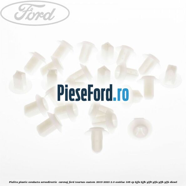 Piulita plastic conducta servodirectie , carenaj Ford Tourneo Custom 2019-2023 2.0 EcoBlue 105 cp Piulita plastic conducta servodirectie , carenaj Ford Tourneo Custom 2019-2023 2.0 EcoBlue 105 cp BJFA, BJFB, YLF6, YLFA, YLFB, YLFS diesel